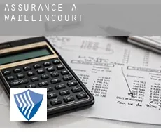Assurance à Wadelincourt