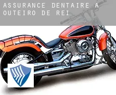 Assurance dentaire à Outeiro de Rei