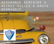 Assurance dentaire à  Autres Villes à Haute-Normandie